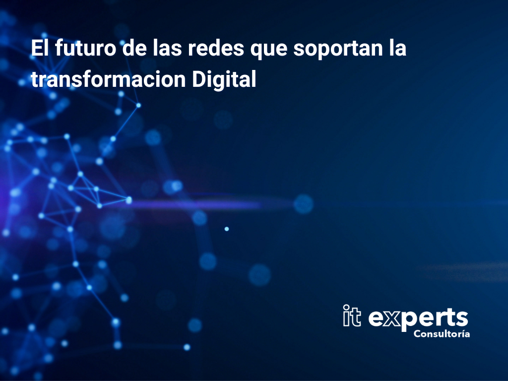 IT Experts Consultoria - Futuro redes transformacion digital